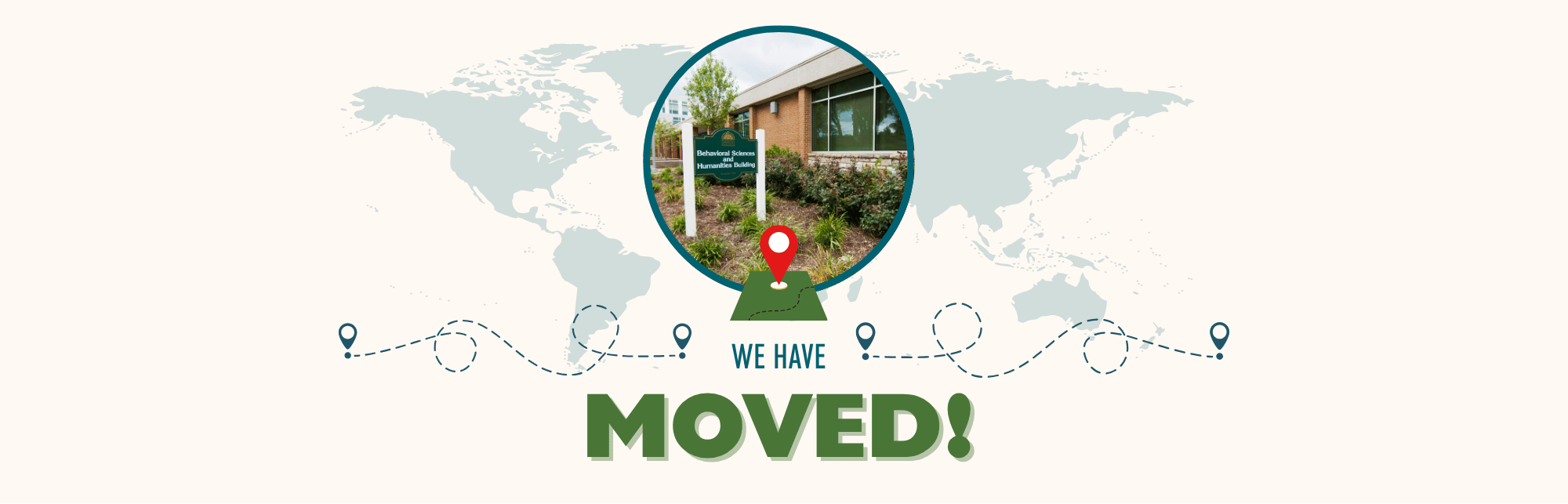 Photo of the Behavioral Sciences & Humanities building with the words "We have moved!"